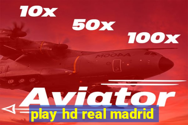 play hd real madrid